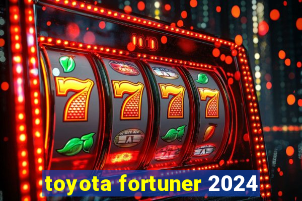toyota fortuner 2024